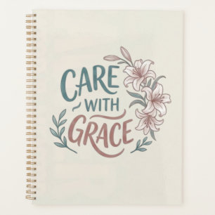 Care With Grace Nurse Floral Quote Planner