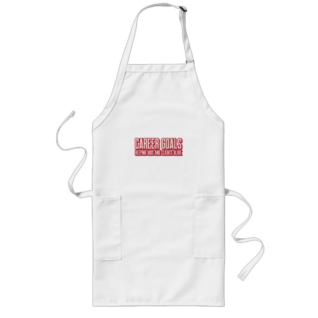 Career Goals Keeping Kids And Clients Alive Workin Long Apron (Front)