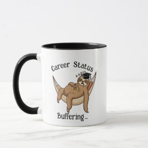 Career Status Buffering Mug - Funny Grad Sloth Cup