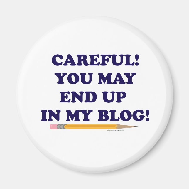 Careful Blogger Funny Slogan Design  Magnet (Front)