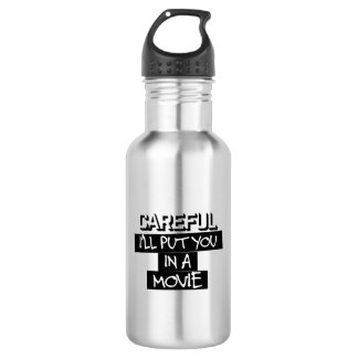 Careful, I'll Put You In A Movie Water Bottle