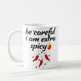 Careful I'M Extra Spicy Pepper Funny Jokessarcasti Coffee Mug