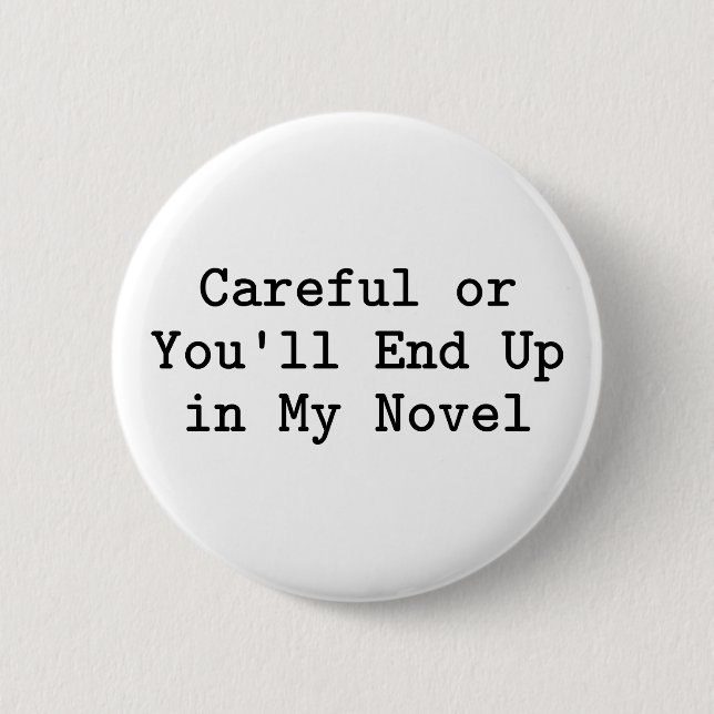 Careful or Novel 6 Cm Round Badge (Front)