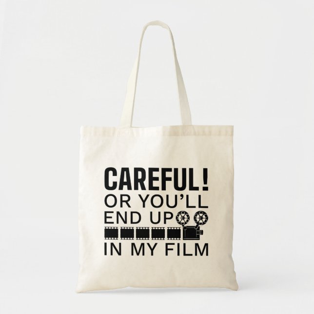 Careful Or You’ll End Up In My Film Tote Bag (Front)