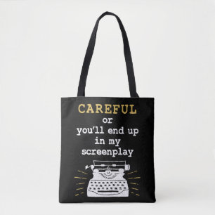 Careful Or You'll End Up In My Screenplay Tote Bag