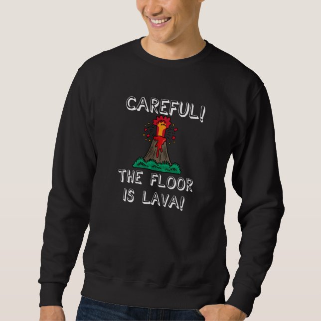 Careful The Floor Is Lava Cute Kids Youth Adult Sweatshirt (Front)