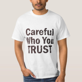 "Careful Who You Trust" quote typography t-shirt