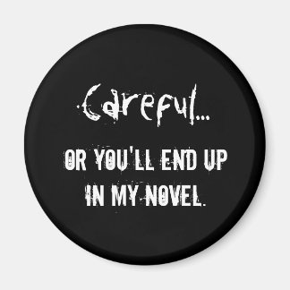 Careful - Writers Quote Magnet