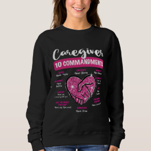 Caregiver 10 Commandments Caregiving Life Nurse Ap Sweatshirt