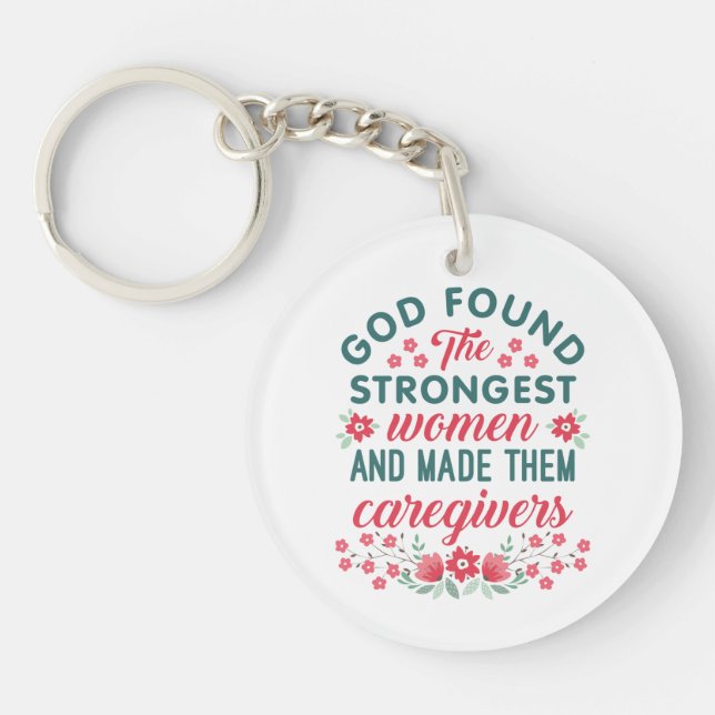 Caregiver Appreciation God Found Strongest Women Key Ring (Front)