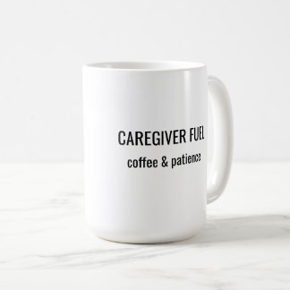 Caregiver Fuel Coffee & Patience Mug