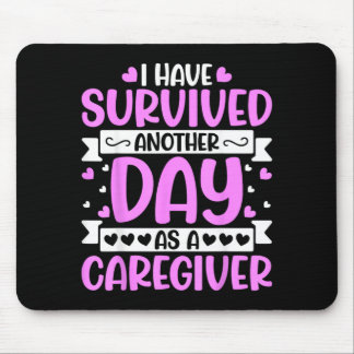 Caregiver - Funny Have Survived Another Day As A Mouse Pad