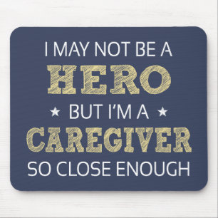 Caregiver Hero Humour Novelty Mouse Pad
