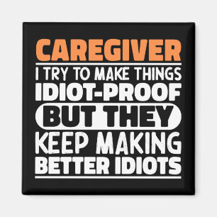 Caregiver I Try To Make Things Funny Sayings Magnet