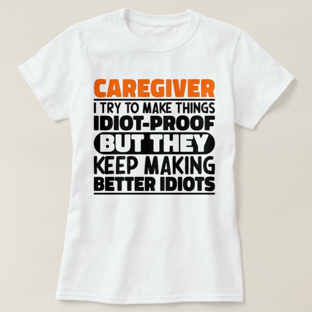 Caregiver I Try To Make Things Funny Sayings  T-Shirt (Design Front)