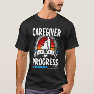 Caregiver In Progress Trainee Student T-Shirt
