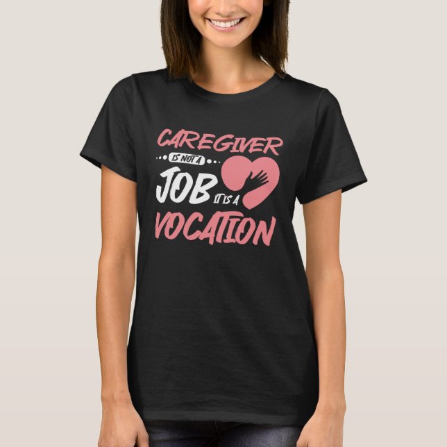 Caregiver is not a job it is a vocation T-Shirt (Front)