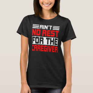 Caregiver Nursing Practitioner Carer Nurse Assista T-Shirt