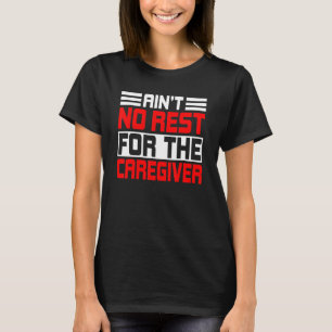 Caregiver Nursing Practitioner Carer Nurse Assista T-Shirt