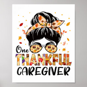 Caregiver One Thankful Messy Bun Thanksgiving Fall Poster
