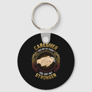 Caregiver You Just Get Stronger Nurse Caregiving   Key Ring