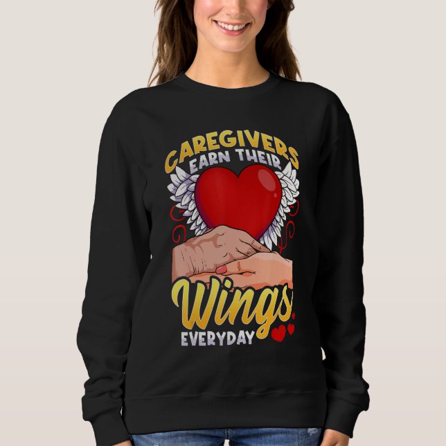 Caregivers Earn Their Wings Everyday Sweatshirt (Front)