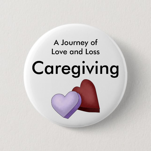 Caregiving, A Journey of Love and Loss Button (Front)