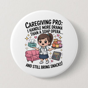 Caregiving Pro Funny Soap Opera Drama  7.5 Cm Round Badge