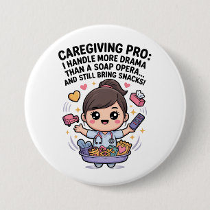 Caregiving Pro Funny Soap Opera Drama   7.5 Cm Round Badge