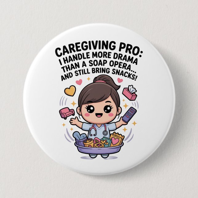 Caregiving Pro Funny Soap Opera Drama   7.5 Cm Round Badge (Front)