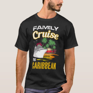 Caribbean Family Cruise For Men Women Boys And Gi T-Shirt