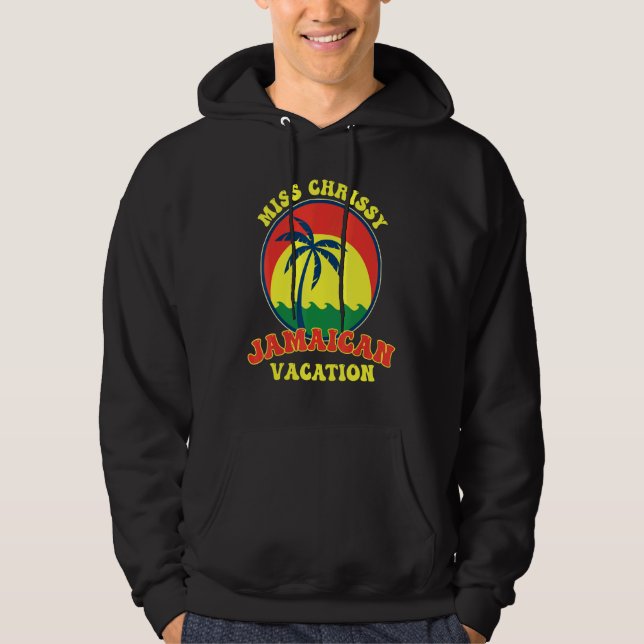 Caribbean island  Miss Chrissy Jamaican Vacation T Hoodie (Front)