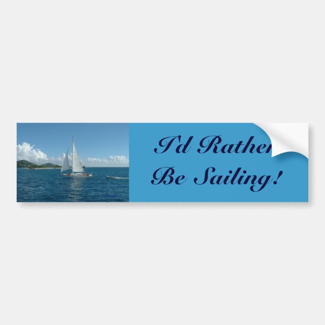 Caribbean Sailboat, I'd rather be sailing! Bumper Sticker (Front)
