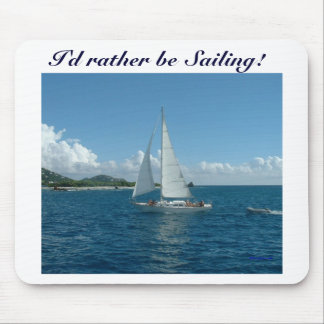 Caribbean Sailboat, I'd rather be sailing! Mouse Pad