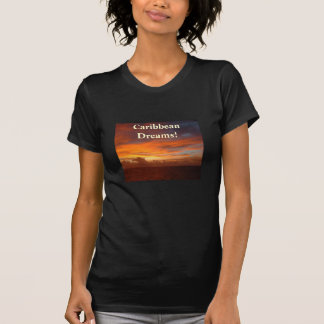Caribbean Sunset, Dreams! T-Shirt