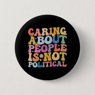 Caring About People Is Not Political Groovy Retro 6 Cm Round Badge