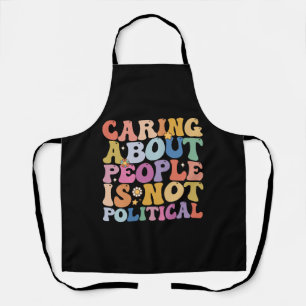 Caring About People Is Not Political Groovy Retro Apron