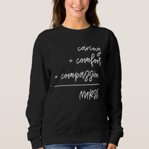 Caring + Comfort + Compassion Nurse Cute Nurse Sweatshirt