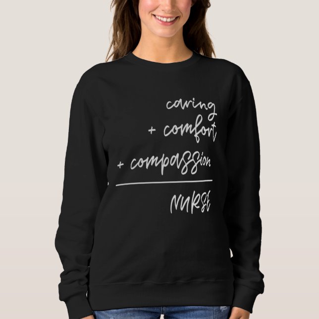 Caring + Comfort + Compassion Nurse Cute Nurse Sweatshirt (Front)