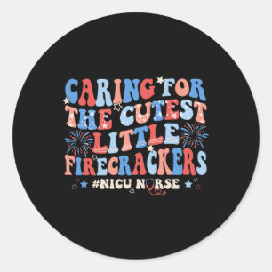Caring For The Cutest Firecrackers Nicu Nurse 4th Classic Round Sticker