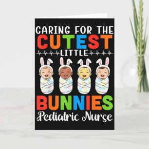 Caring For The Cutest Little Bunnies Paediatrics N Card