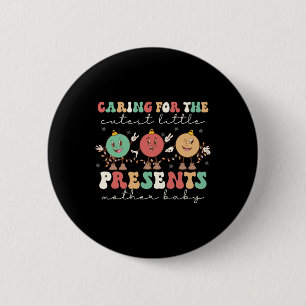 Caring For The Cutest Little Presents Mbu Nurse Ch 6 Cm Round Badge