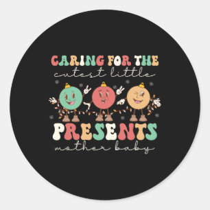 Caring For The Cutest Little Presents MBU Nurse Ch Classic Round Sticker
