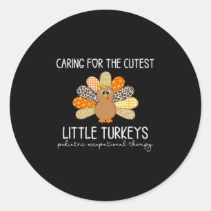 Caring For The Cutest Little Turkeys Peds Ot Thank Classic Round Sticker