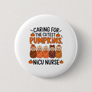 Caring For The Cutest Pumpkins Nicu Nurse Thanksgi 6 Cm Round Badge