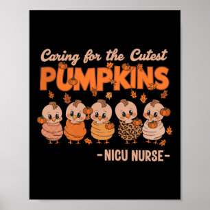 Caring For The Cutest Pumpkins Nicu Nurse Thanksgi Poster