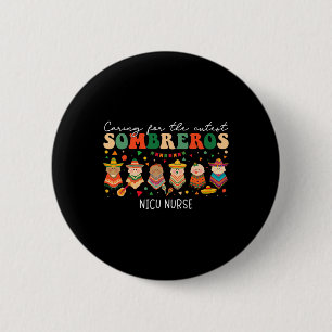 Caring For The Cutest Sombreros Nicu Nurse Cinco D 6 Cm Round Badge