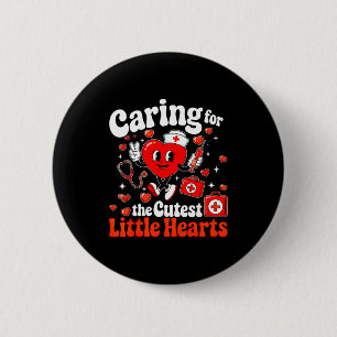 Caring For The Cutest Sweet Hearts Nicu Nurse Vale 6 Cm Round Badge