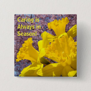 Caring is Always in Season! buttons Daffodils