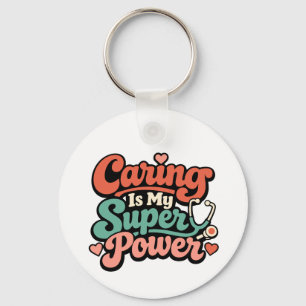Caring Is My Superpower Nurse   Key Ring